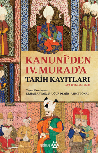 Kanuni’den IV. Murad’a Tarih Kayıtları