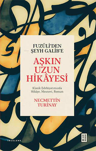 Fuzûli’den Şeyh Galib’e Aşkın Uzun Hikayesi