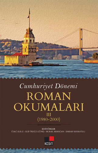 Cumhuriyet Dönemi Roman Okumaları 3  (1980-2000)