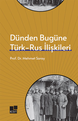 Dünden Bugüne Türk - Rus İlişkileri