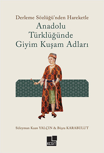 Derleme Sözlüğünden Hareketle Anadolu Türklüğünde Giyim Kuşam Adları