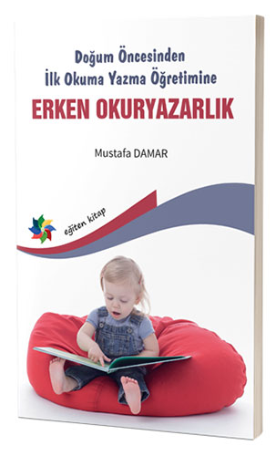  Doğum Öncesinden İlk Okuma Yazma Öğretimine Erken Okuryazarlık