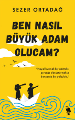 Ben Nasıl Büyük Adam Olucam?