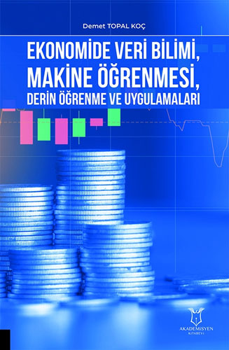 Ekonomide Veri Bilimi Makine Öğrenmesi Derin Öğrenme ve Uygulamaları