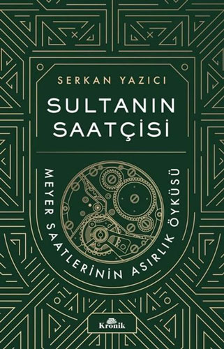 Sultanın Saatçisi - Meyer Saatlerinin Asırlık Öyküsü