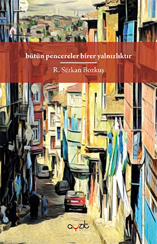 Bütün Pencereler  Birer Yalnızlıktır