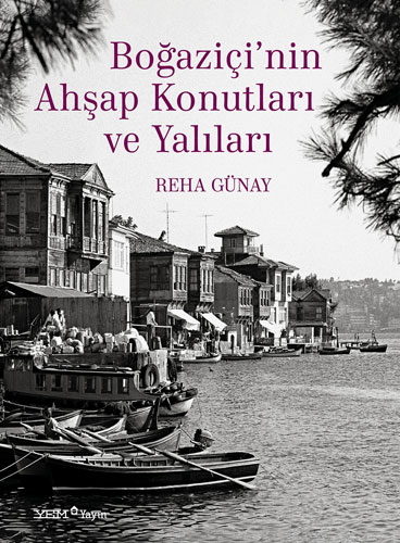 Boğaziçi’nin Ahşap Konutları ve Yalıları (Ciltli)