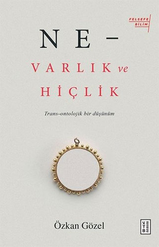 Ne - Varlık ve Hiçlik