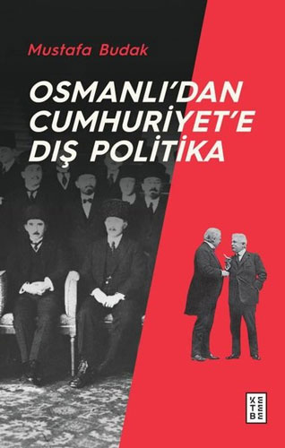 Osmanlı’dan Cumhuriyet’e Dış Politika