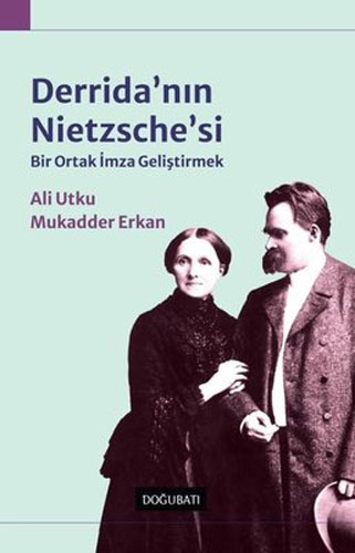 Derrida'nın Nietzsche'si - Bir Ortak İmza Geliştirmek