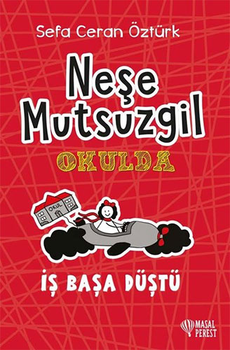 Neşe Mutsuzgil Okulda - İş Başa Düştü (Ciltli)