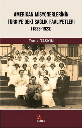 Amerikan Misyonerlerinin Türkiye'deki Sağlık Faaliyetleri (1833-1923)