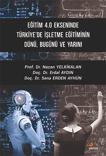 Eğitim 4.0 Ekseninde Türkiye'de İşletme Eğitiminin Dünü Bugünü ve Yarını