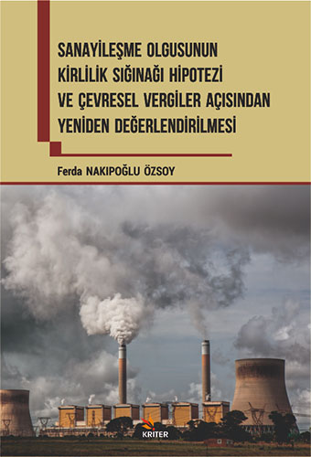 Sanayileşme Olgusunun Kirlilik Sığınağı Hipotezi ve Çevresel Vergiler Açısından Yeniden Değerlendirilmesi