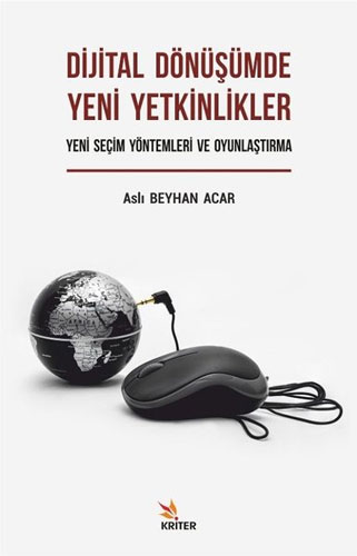 Dijital Dönüşümde Yeni Yetkinlikler - Yeni Seçim Yöntemleri ve Oyunlaştırma