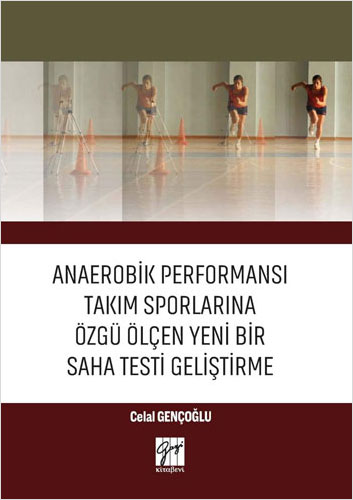 Anaerobik Performansı Takım Sporlarına Özgü Ölçen Yeni Bir Saha Testi Geliştirme