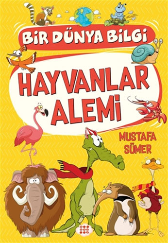 Hayvanlar Alemi - Bir Dünya Bilgi