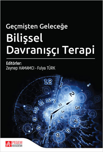 Geçmişten Geleceğe Bilişsel Davranışçı Terapi