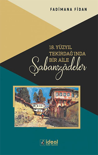 18. Yüzyıl Tekirdağ'ında Bir Aile: Şabanzâdeler