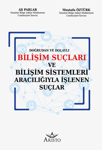 Bilişim Suçları ve Bilişim Sistemleri Aracılığıyla İşlenen Suçlar