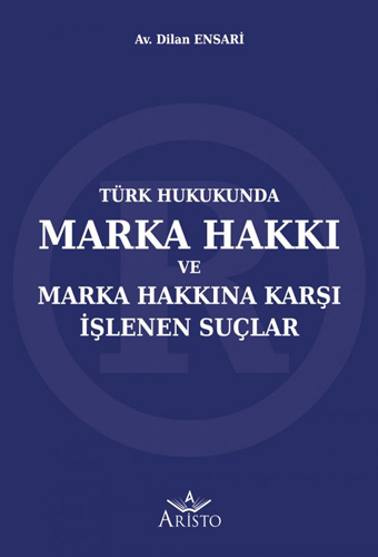 Türk Hukukunda Marka Hakkı ve Marka Hakkına Karşı İşlenen Suçlar