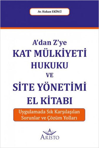 A'dan Z'ye Kat Mülkiyeti Hukuku ve Site Yönetimi El Kitabı