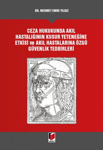 Ceza Hukukunda Akıl Hastalığının Kusur Yeteneğine Etkisi ve Akıl Hastalarına Özgü Güvenlik Tedbirleri (Ciltli)