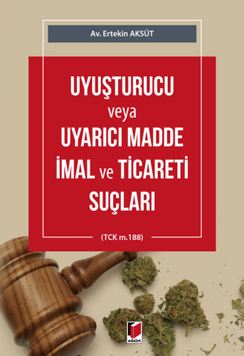 Uyuşturucu veya Uyarıcı Madde İmal ve Ticareti Suçları