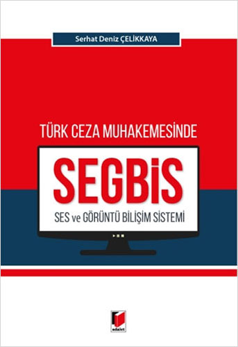 Türk Ceza Muhakemesinde Ses ve Görüntü Bilişim Sistemi (SEGBİS)