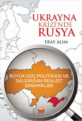 Ukrayna Krizi’nde Rusya: Büyük Güç Politikası ve Saldırgan Realist Dinamikler