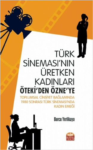 Türk Sineması'nın Üretken Kadınları: Öteki'den Özne'ye