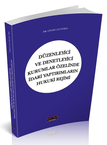 Düzenleyici ve Denetleyici Kurumlar Özelinde İdari Yaptırımların Hukuki Rejimi