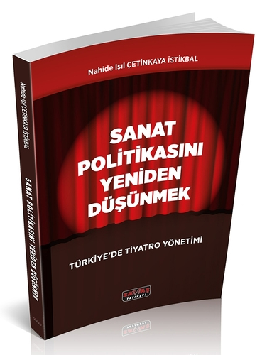 Sanat Politikasını Yeniden Düşünmek Türkiye’de Tiyatro Yönetimi