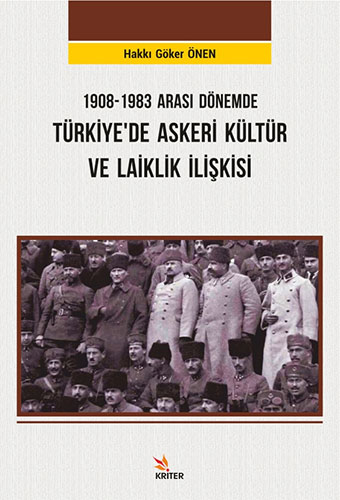 1908-1983 Arası Dönemde Türkiye’de Askeri Kültür ve Laiklik İlişkisi