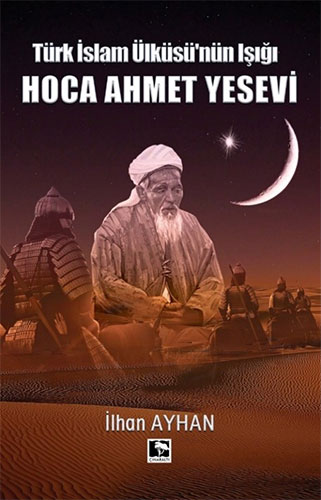 Türk İslam Ülküsü'nün Işığı: Hoca Ahmet Yesevi