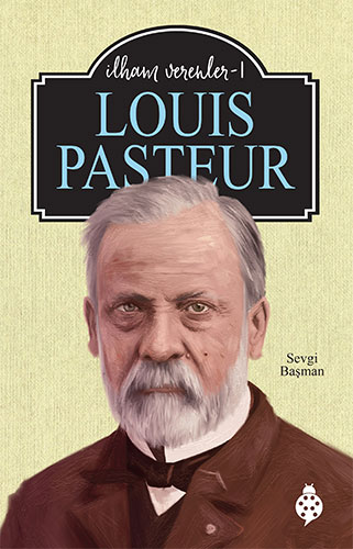 İlham Verenler 1 -   Louis Pasteur
