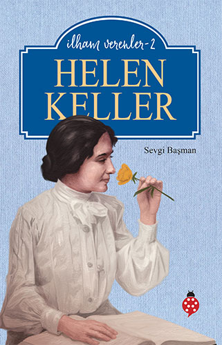 İlham Verenler 2 - Helen Keller