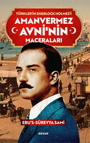 Amanvermez Avni'nin Maceraları - Türklerin Sherlock Holmes'i