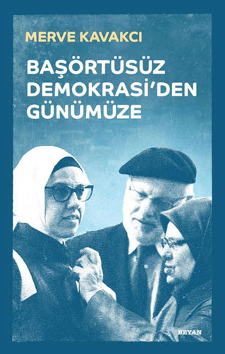 Başörtüsüz Demokrasi'den Günümüze