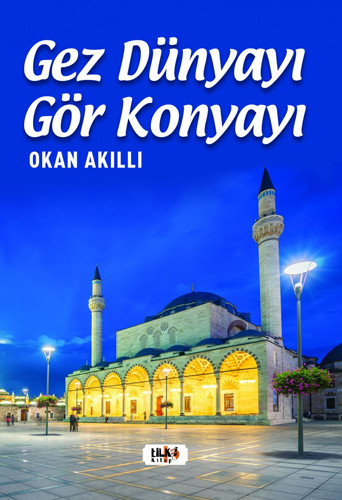 Gez Dünyayı Gör Konyayı