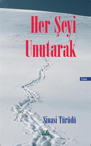 Her Şeyi Unutarak