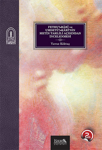 Fethu’l-Bari ve Umdetü’l-Kari’nin Metin Tahlili Açısından İncelenmesi