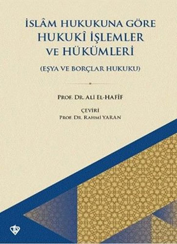 İslam Hukukuna Göre Hukuki İşlemler ve Hükümleri