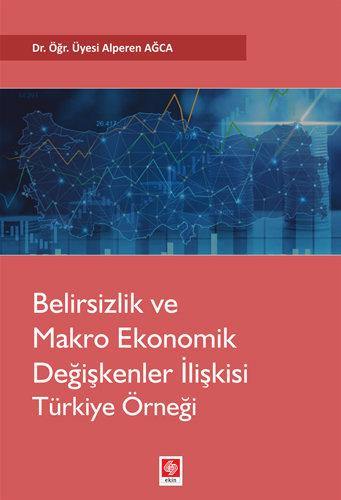 Belirsizlik ve Makro Ekonomik Değişkenler İlişkisi: Türkiye Örneği