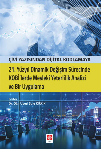 21. Yüzyıl Dinamik Değişim Sürecinde Kobi'lerde Mesleki Yeterlilik Analizi ve Bir Uygulama