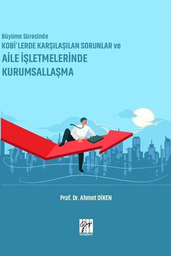 Büyüme Sürecinde KOBİ’lerde Karşılaşılan Sorunlar ve Aile İşletmelerinde Kurumsallaşma