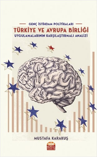 Genç İstihdam Politikaları: Türkiye ve Avrupa Birliği Uygulamalarının Karşılaştırmalı Analizi