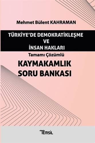 Türkiye'de Demokratikleşme ve İnsan Hakları - Tamamı Çözümlü Kaymakamlık Soru Bankası