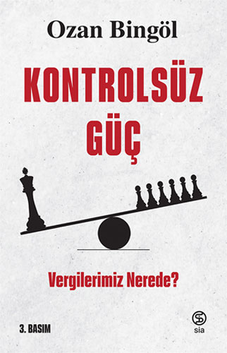 Kontrolsüz Güç - Vergilerimiz Nerede?