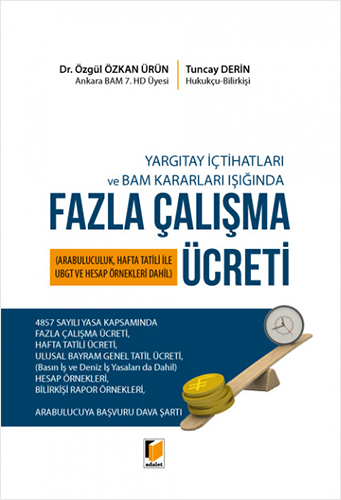 Yargıtay İçtihatları ve Bam Kararları Işığında Fazla Çalışma Ücreti (Ciltli)